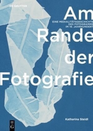 Am Rande Der Fotografie: Eine Medialit?sgeschichte Des Fotogramms Im 19. Jahrhundert (Hardcover)