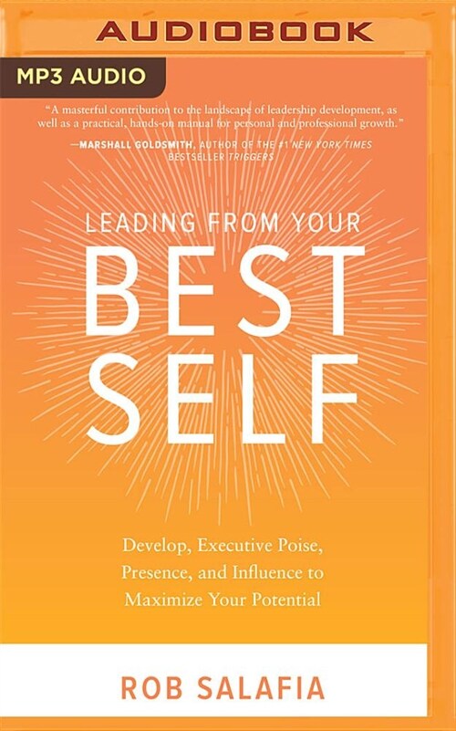 Leading from Your Best Self: Develop Executive Poise, Presence, and Influence to Maximize Your Potential (MP3 CD)