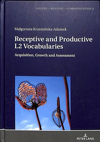 Receptive and Productive L2 Vocabularies: Acquisition, Growth and Assessment (Hardcover)