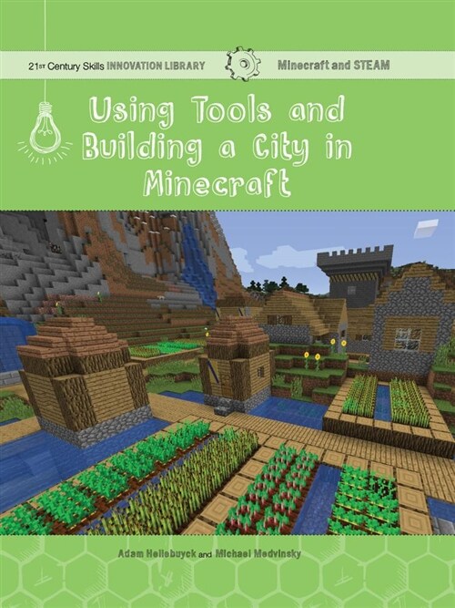 Using Tools and Building a City in Minecraft: Technology (Library Binding)