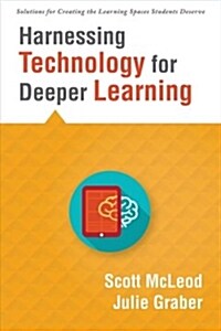 Harnessing Technology for Deeper Learning: (A Quick Guide to Educational Technology Integration and Digital Learning Spaces) (Paperback)