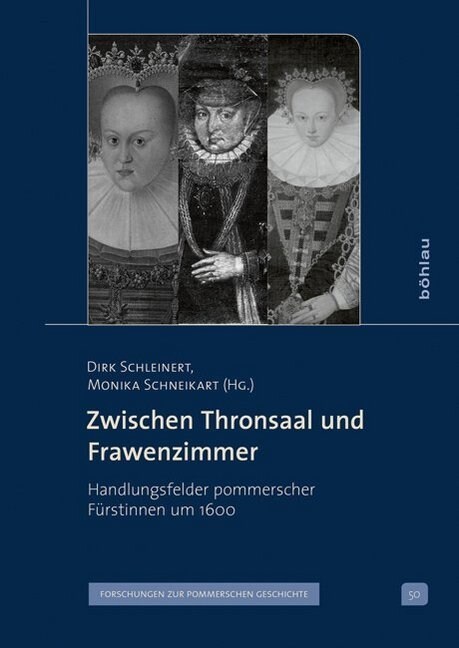 Zwischen Thronsaal Und Frawenzimmer: Handlungsfelder Pommerscher Furstinnen Um 1600 (Hardcover)