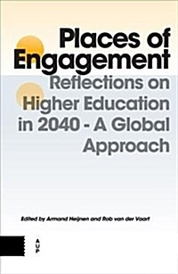 Places of Engagement: Reflections on Higher Education in 2040 - A Global Approach (Hardcover)