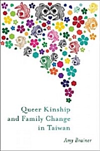 Queer Kinship and Family Change in Taiwan (Hardcover)