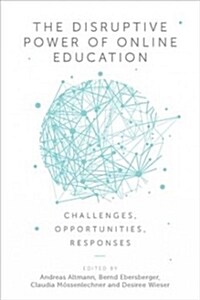 The Disruptive Power of Online Education : Challenges, Opportunities, Responses (Hardcover)