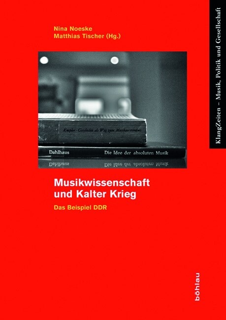 Musikwissenschaft Und Kalter Krieg: Das Beispiel Ddr (Paperback)