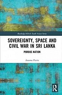 Sovereignty, Space and Civil War in Sri Lanka: Porous Nation (Hardcover)