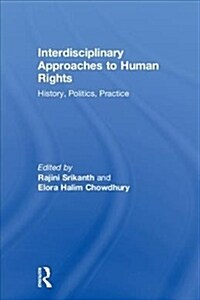 Interdisciplinary Approaches to Human Rights : History, Politics, Practice (Hardcover)