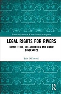 Legal Rights for Rivers : Competition, Collaboration and Water Governance (Hardcover)