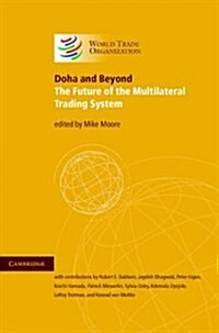 Doha and Beyond : The Future of the Multilateral Trading System (Hardcover)