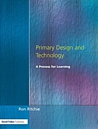 Primary Design and Technology : A Prpcess for Learning (Paperback, 2 ed)