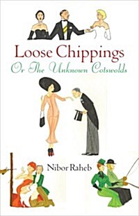 Loose Chippings : The Unknown Cotswolds (Paperback)