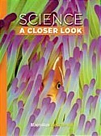 Science, a Closer Look, Grade 3, Teacher Edition, Life Science, Vol. 1 (Spiral)