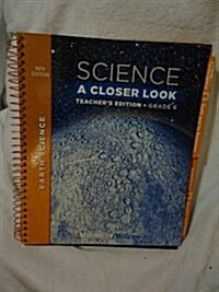 Science, a Closer Look, Grade 6, Teachers Edition, Earth Science, Vol. 2 (Spiral)