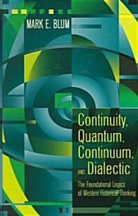 Continuity, Quantum, Continuum, And Dialectic (Hardcover)
