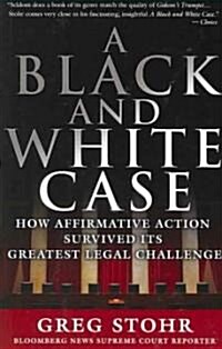 A Black and White Case: How Affirmative Action Survived Its Greatest Legal Challenge (Paperback)