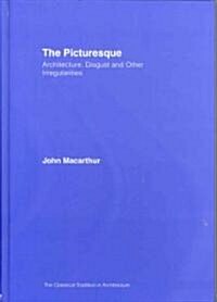 The Picturesque : Architecture, Disgust and Other Irregularities (Hardcover)