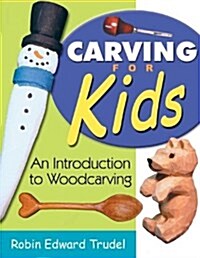Carving for Kids: An Introduction to Woodcarving (Paperback)