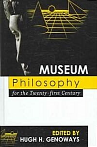 Museum Philosophy for the Twenty-first Century (Hardcover)