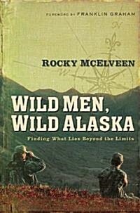 Wild Men, Wild Alaska (Hardcover)