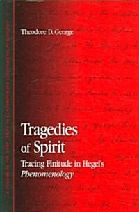 Tragedies of Spirit: Tracing Finitude in Hegels Phenomenology (Hardcover)