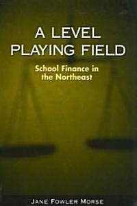 A Level Playing Field: School Finance in the Northeast (Paperback)