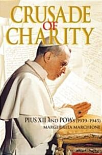 Crusade of Charity: Pius XII and POWs (1939-1945) (Paperback)
