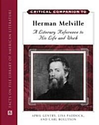 Critical Companion to Herman Melville: A Literary Reference to His Life and Work (Hardcover)