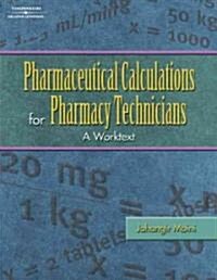 Pharmaceutical Calculations for Pharmacy Technicians (Paperback, 1st)