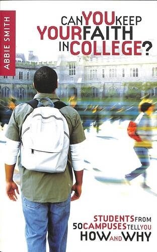 Can You Keep Your Faith in College?: Students from 50 Campuses Tell You How - And Why (Paperback)