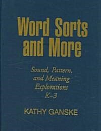 Word Sorts and More: Sound, Pattern, and Meaning Explorations K-3 (Hardcover)