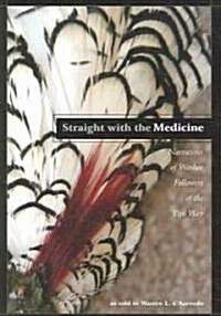 Straight with the Medicine: Narratives of Washoe Followers of the Tipi Way (Paperback)