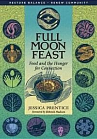 Full Moon Feast: Food and the Hunger for Connection (Paperback)