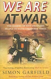 We Are At War : The Diaries of Five Ordinary People in Extraordinary Times (Paperback)