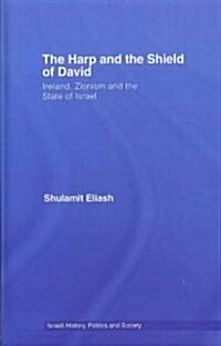 The Harp and the Shield of David : Ireland, Zionism and the State of Israel (Hardcover)