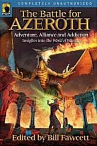 The Battle for Azeroth: Adventure, Alliance, And Addiction Insights into the World of Warcraft (Paperback)