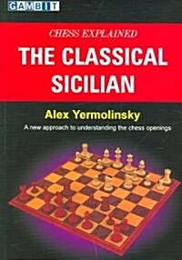 Chess Explained - the Classical Sicilian (Paperback)