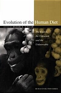Evolution of the Human Diet: The Known, the Unknown, and the Unknowable (Paperback)