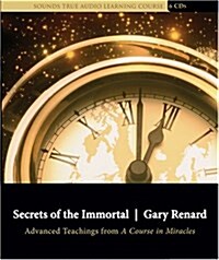 Secrets of the Immortal: Advanced Teachings from a Course in Miracles (Audio CD)