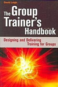 The Group Trainers Handbook : Designing and Delivering Training for Groups (Paperback, 3 Revised edition)
