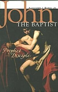 John the Baptist: Prophet and Disciple (Paperback)
