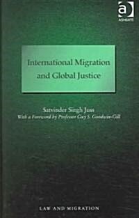 International Migration And Global Justice (Hardcover)