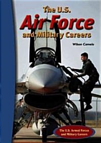 The U.S. Air Force and Military Careers (Library Binding)