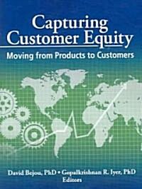 Capturing Customer Equity: Moving from Products to Customers (Paperback)