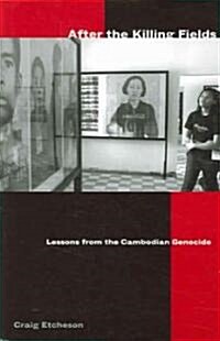 After the Killing Fields: Lessons from the Cambodian Genocide (Paperback)