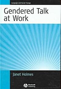 Gendered Talk at Work: Constructing Gender Identity Through Workplace Discourse (Hardcover)