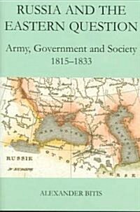 Russia and the Eastern Question : Army, Government and Society, 1815-1833 (Paperback)
