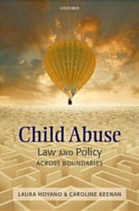 Child Abuse : Law and Policy Across Boundaries (Hardcover)