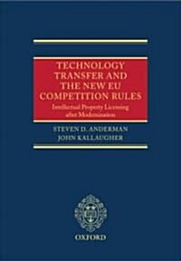 Technology Transfer and the New EU Competition Rules : Intellectual Property Licensing After Modernisation (Hardcover)