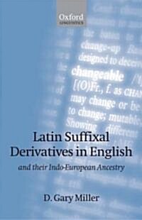 Latin Suffixal Derivatives in English : And Their Indo-European Ancestry (Hardcover)